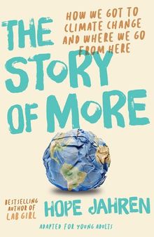 The Story of More (Adapted for Young Adults): How We Got to Climate Change and Where to Go from Here