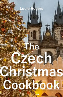 The Czech Christmas Cookbook