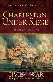 Charleston Under Siege: The Impregnable City