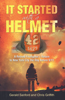 It Started with a Helmet: A Retired Firefighter's Return to New York City the Day Before 9/11