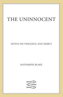 The Uninnocent: Notes on Violence and Mercy