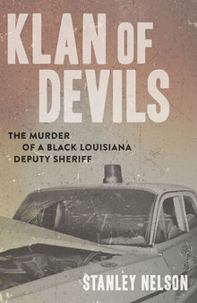 Klan of Devils: The Murder of a Black Louisiana Deputy Sheriff