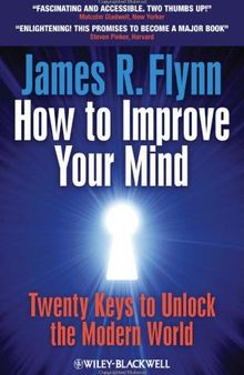 How To Improve Your Mind: 20 Keys to Unlock  the Modern World