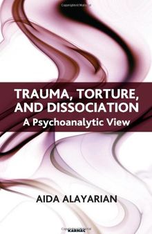 Trauma, Torture and Dissociation: A Psychoanalytic View