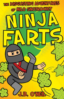Ninja Farts: The Disgusting Adventures of Milo Snotrocket