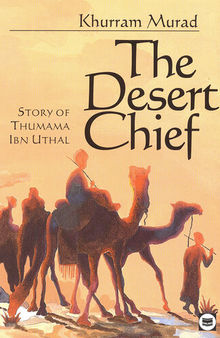 The Desert Chief: Story of Thumama Ibn Uthal