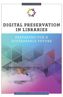 Digital Preservation in Libraries: Preparing for a Sustainable Future