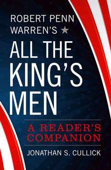 Robert Penn Warren's All the King's Men: A Reader's Companion
