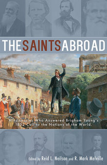 The Saints Abroad: Missionaries Who Answered Brigham Young's 1852 Call to the Nations of the World