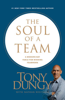 The Soul of a Team: A Modern-Day Fable for Winning Teamwork