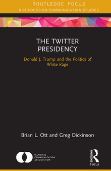 The Twitter Presidency: Donald J. Trump and the Politics of White Rage