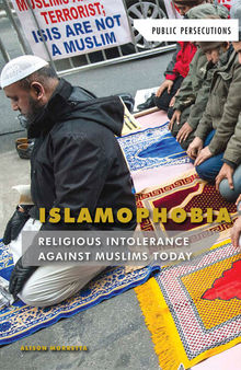 Islamophobia: Religious Intolerance Against Muslims Today