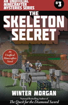 The Skeleton Secret: An Unofficial Minecrafters Mysteries Series, Book Three