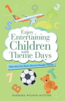 Enjoy Entertaining Children with Theme Days: More Than Two Dozen Ideas for Possible Themes