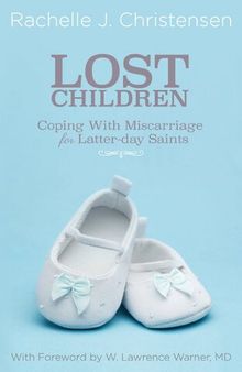 Lost Children: Coping with Miscarriage for Latter-Day Saints