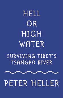 Hell or High Water: Surviving Tibet's Tsango River
