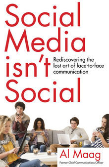 Social Media Isn't Social: Rediscovering the Lost Art of Face-To-Face Communication