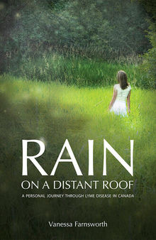 Rain on a Distant Roof: A Personal Journey Through Lyme Disease in Canada