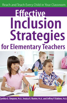 Effective Inclusion Strategies for Elementary Teachers: Reach and Teach Every Child in Your Classroom