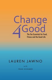 Change4good: The Ten Essentials for Food, Fitness and the Good Life