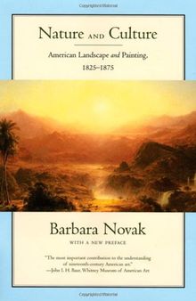 Nature and Culture: American Landscape and Painting, 1825-1875, With a New Preface