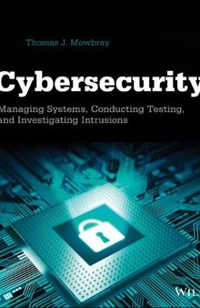 Cybersecurity: Managing Systems, Conducting Testing, and Investigating Intrusions