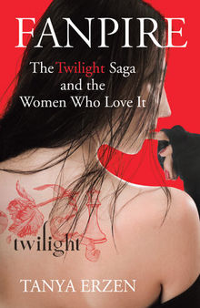 Fanpire: The Twilight Saga and the Women Who Love it