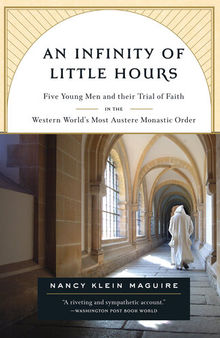An Infinity of Little Hours: Five Young Men and Their Trial of Faith in the Western World's Most Austere Monastic Order