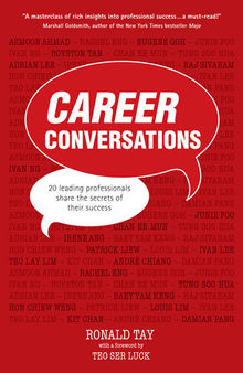 Career Conversations: 20 Leading Professionals Share the Secrets to Their Success