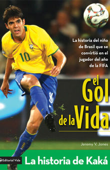 El gol de la vida-La historia de Kaká: La historia del niño de Brasil que se convirtió en el jugador del año de la FIFA