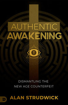 Authentic Awakening: Dismantling the New Age Counterfeit