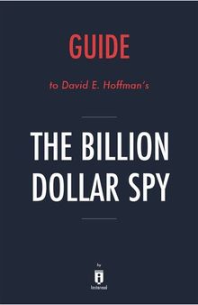The Billion Dollar Spy: by David E. Hoffman / Summary & Analysis: A True Story of Cold War Espionage and Betrayal