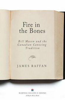 Fire in the Bones: Bill Mason and the Canadian Canoeing Tradition