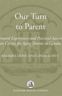 Our Turn to Parent: Shared Experiences and Practical Advice on Caring for Aging Parents in Canada