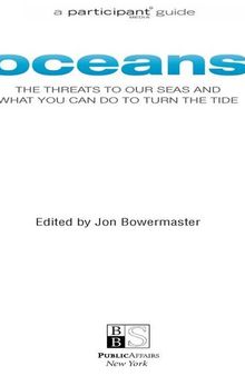 Oceans: The Threats to Our Seas and What You Can Do to Turn the Tide