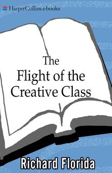 The Flight of the Creative Class: The New Global Competition for Talent