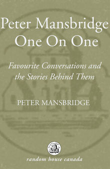 Peter Mansbridge One on One: Favourite Conversations and the Stories Behind Them