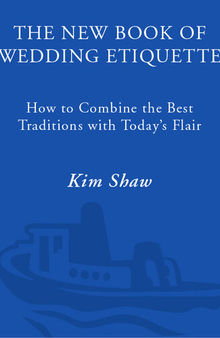 The New Book of Wedding Etiquette: How to Combine the Best Traditions with Today's Flair