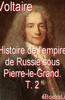 Histoire de l'empire de Russie sous Pierre-le-Grand. T. 2