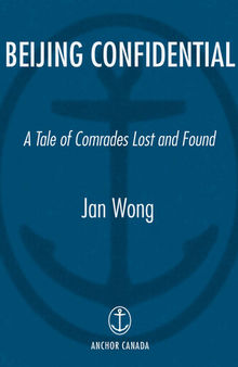 Beijing Confidential: A Tale of Comrades Lost and Found