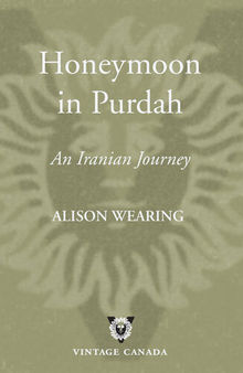 Honeymoon in Purdah: An Iranian Journey