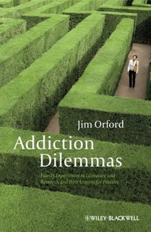 Addiction Dilemmas: Family Experiences from Literature and Research and their Lessons for Practice