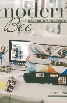 Modern Bee —13 Quilts to Make with Friends