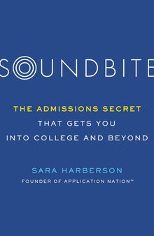 Soundbite: The Admissions Secret that Gets You Into College and Beyond
