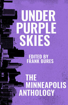 Under Purple Skies: The Minneapolis Anthology