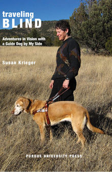 Traveling Blind: Adventures in Vision with a Guide Dog by My Side