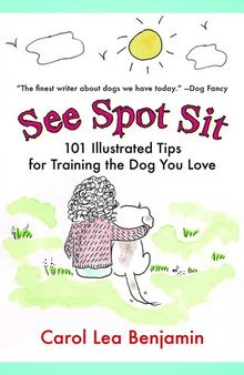 See Spot Sit: 101 Illustrated Tips for Training the Dog You Love