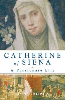 Catherine of Siena: A Passionate Life