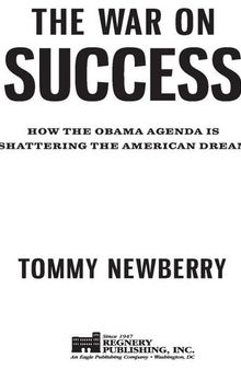 The War On Success: How the Obama Agenda Is Shattering the American Dream