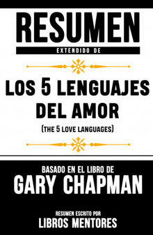 Resumen Extendido De Los 5 Lenguajes Del Amor (The 5 Love Languages) – Basado En El Libro De Gary Chapman